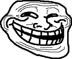 Clic en la imagen para ver su versión completa. 

Nombre: Trollface.png 
Visitas: 57 
Tamaño: 1.6 KB 
ID: 135331