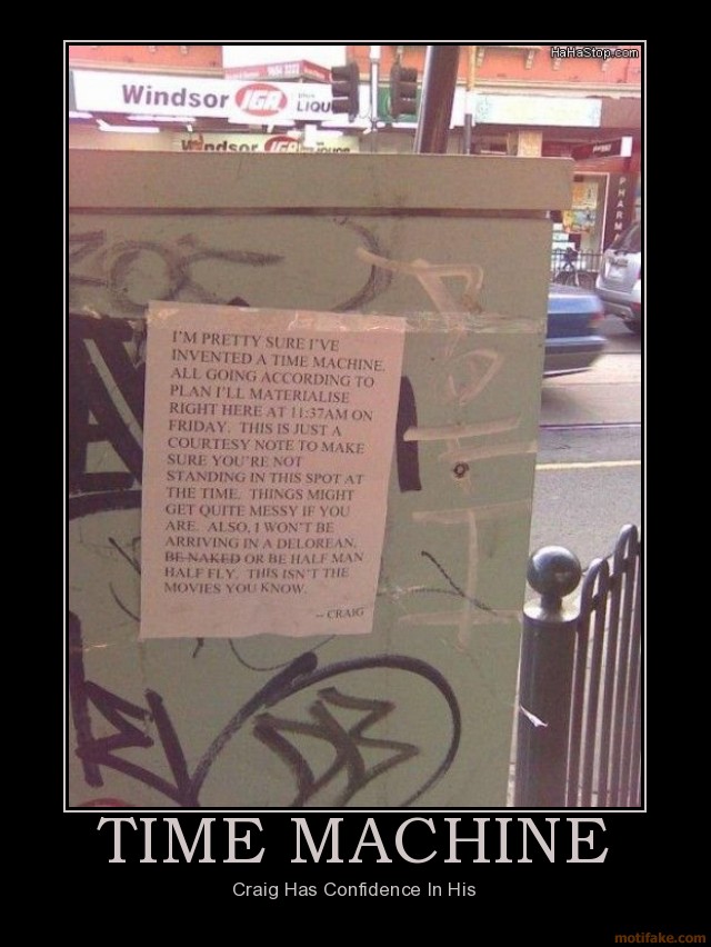 Nombre:  time-machine-demotivational-poster-1248031165.jpg
Visitas: 397
Tamaño: 104.2 KB